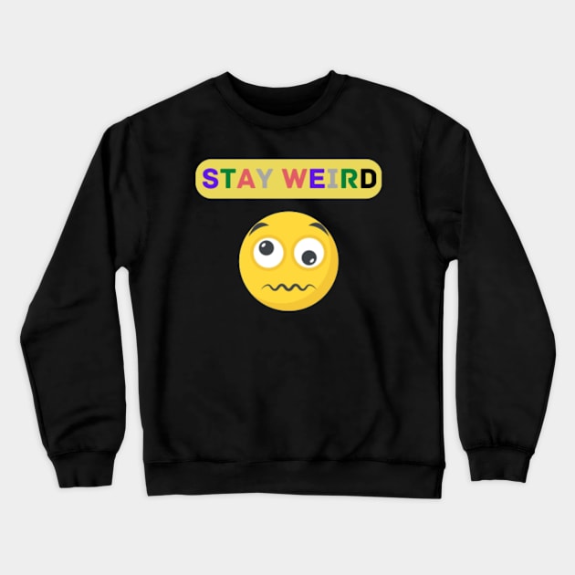 Stay weird Quote Crewneck Sweatshirt by Motivational.quote.store